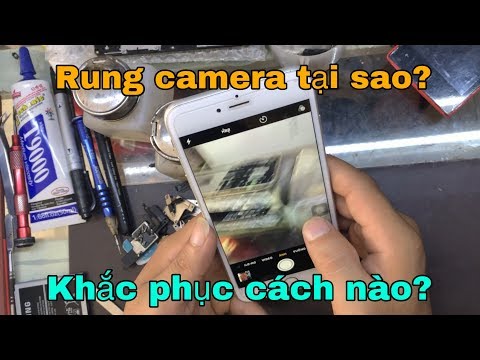 Cách xử lý nhanh lỗi rung camera thường gặp cho IP các dòng 6p, 6sp và 7p