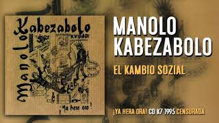 Watch Manolo Kabezabolo El Kambio Sozial video