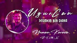 Uğurcan - Sevmem Bir Daha (Numan Karaca Remix)