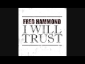 Fred Hammond - I Will Trust