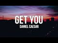 Daniel Caesar - Get You (feat. Kali Uchis) (Lyrics)