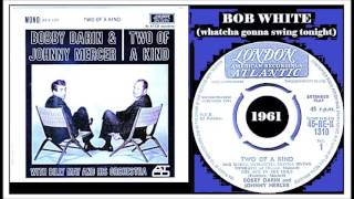 Watch Bobby Darin Bob White video