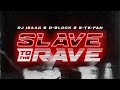 DJ Isaac & D-Block & S-te-Fan - Slave To The Rave | Official Audio