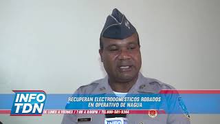 INFORMAN SOBRE RECUPERACIÓN DE ELECTRODOMÉSTICOS ROBADOS EN NAGUA