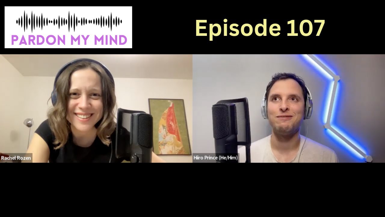 Episode 107 with Rachel & Hiiro - Mental Health Superpowers, Birthday Expectations