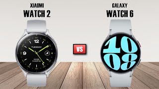 Xiaomi Watch 2 Vs Galaxy Watch 6