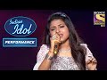 'Tere Bina Zindagi Se Koi Shikwa To Nahin' पे देखिए Arunita का Performance | Indian Idol Season 12