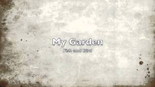 Watch Fish  Bird My Garden video