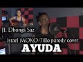 Ayuda (Barkong karaan parody) Israel MOKO Tillo cover (ft. Dhongs Saz)