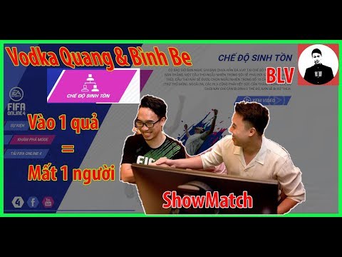 Fifa Sinh Tồn quá Căng thẳng Vào 1 mất 1 cùng Vodka Quang - Bình Be - BLV Tuyền Văn Hóa, Luận BK