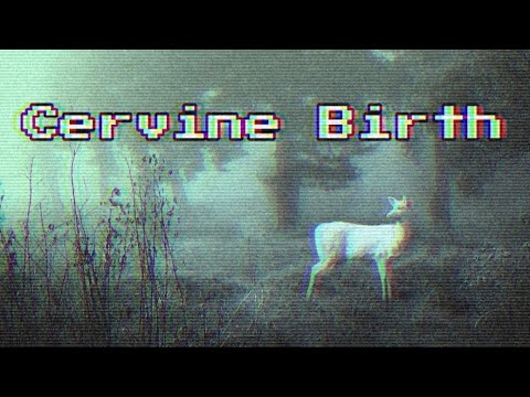 “Cervine Birth”