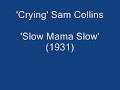 Crying Sam Collins - Slow Mama Slow