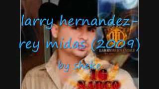 Watch Larry Hernandez Rey Midas video