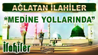 Ağlatan İlahiler Medine Bakar Mekkeye, Gönül Onun Sevdasında 10 İlahi Dinle En Güzel Ilahiler