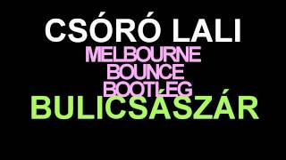 Csóró Lali - Bulicsászár (Melbourne Bounce Bootleg)