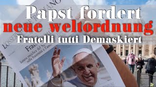 Papst fordert NEUE WELTORDNUNG. Fratelli tutti demaskiert