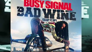 Busy Signal - Bad Wine (Slap It Up) Official Audio