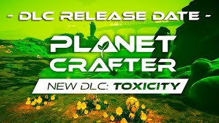 Planet Crafter Still One Of The Best Survival Games New Early Look At Toxicity Dlc Se6 Ep1