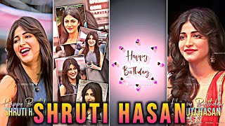 Shruti Hasan Birthday Whatsapp Status Happy Birthday Shruti Hasan 4K Status