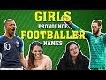 Girls 'Try' Pronouncing Difficult Footballer Names | FUNNY | 2018 FIFA WORLD CUP RUSSIA FINALS