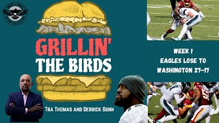 Eagles Lose To Washington Recap | Week 2 Changes | Grillin' the Birds with D. Gunn and Tra Thomas