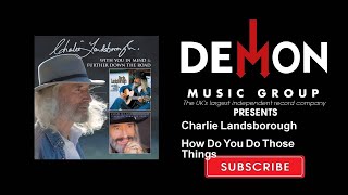 Watch Charlie Landsborough How Do You Do Those Things video