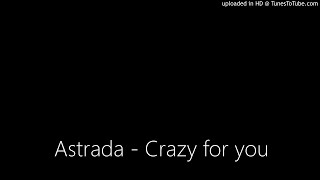 Watch Astrada Crazy For You video