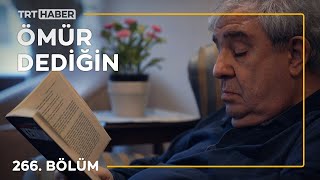 Ömür Dediğin 266. Bölüm
