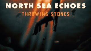 North Sea Echoes - Throwing Stones (Official Video)