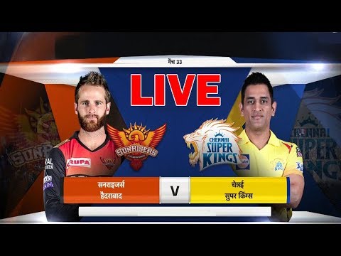LIVE - Cricket Live Score Live SRH vs CSK today,ipl live CSK vs SRH- Live IPL Match 33