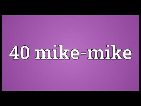 Header of 40 Mike-Mike