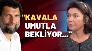 Osman Kavala'nın eşi Prof. Ayşe Buğra: Kavala umutla bekliyor...