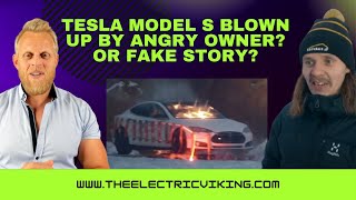 Tesla Model S BLOWN up by angry owner? Or fake story?