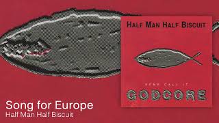 Watch Half Man Half Biscuit Song For Europe video