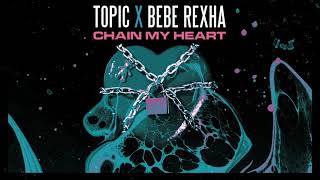 Topic, Bebe Rexha - Chain My Heart (Visualizer)
