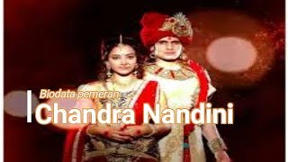 Biodata Para Pemeran Chandra Nandini