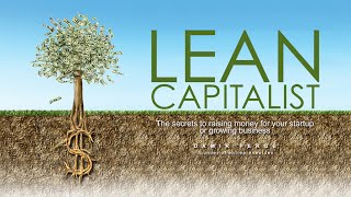 Lean Capitalist The Secrets To Raising Money Fundamentals Pt 1