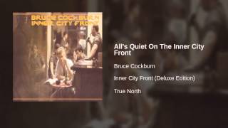 Watch Bruce Cockburn Alls Quiet On The Inner City Front video