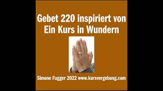 Gebet 220 inspiriert von Ein Kurs in Wundern