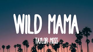 Watch Taylor Moss Wild Mama video