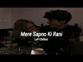Mere Sapno Ki Rani (Slow + Reverb) | Sanam
