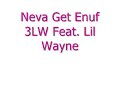 Neva Get Enuf By 3LW Featuring Lil'Wayne