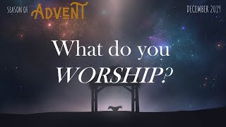 What Do you Worship?