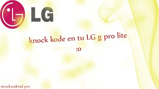 //KNOCK KODE// en tu lg g pro lite //ROOT// //funciona solo para lg//