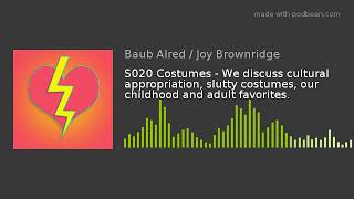 S020 Costumes - We discuss cultural appropriation, slutty costumes, our childhood and adult favorite