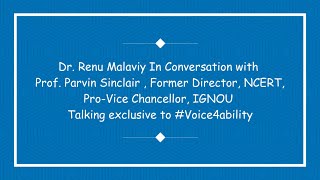 Dr. Renu Malaviy in conversation with  Prof. Parvin Sinclair , Former Director, NCERT, Pro-Vice Chancellor, IGNOU Talking exclusive to #Voice4ability