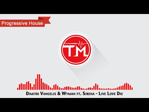 Dimitri Vangelis & Wyman ft. Sirena - Live Love Die