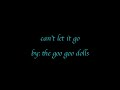 Can't Let It Go - Goo Goo Dolls Lyrics