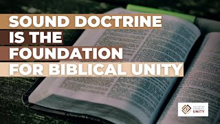Sound Doctrine is the Foundation for Biblical Unity