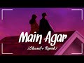 Main Agar (Slowed + Reverb) Atif Aslam